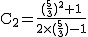 2$\rm~C_{2}=\frac{(\frac{5}{3})^2+1}{2\times(\frac{5}{3})-1}